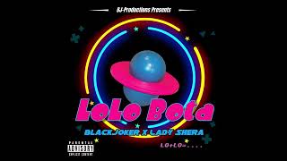 BlackJoker  LoLo Bota ft Lady Shera [upl. by Ronoc719]