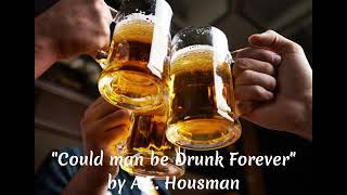 quotCould Man be Drunk Foreverquot  AE Housman [upl. by Elayor]