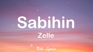 Sabihin  Zelle Lyrics [upl. by Lebazej]