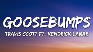 Travis Scott  goosebumps Lyrics ft Kendrick Lamar [upl. by Baten]