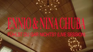 ENNIO amp Nina Chuba  Fühlst du gar nichts Live Session [upl. by Neleb903]