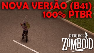 Project Zomboid  NOVA VERSÃO b41 100 TRADUZIDA POR MIM [upl. by Trinidad]