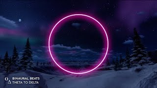 THETA to DELTA  Instantly Fall Asleep  quotWinter Auroraquot Binaural Beats Sleep Music [upl. by Atnohs927]