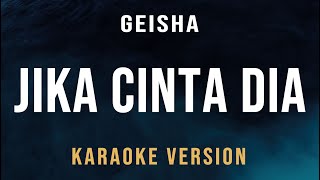 Jika Cinta Dia  Geisha Karaoke [upl. by Dolly]