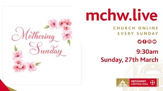 Methodist Central Hall Morning Worship LIVE STREAM  Sunday 27h March 2022 Mothering Sunday [upl. by Osterhus543]