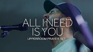 All I Need Is You  UPPERROOM Prayer Set [upl. by Rambow]