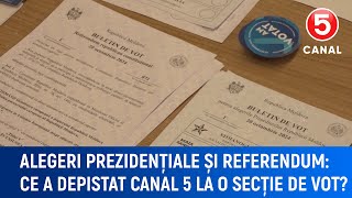 Alegeri prezidențiale și referendum Ce a depistat Canal 5 la o secție de vot [upl. by Nohsauq110]