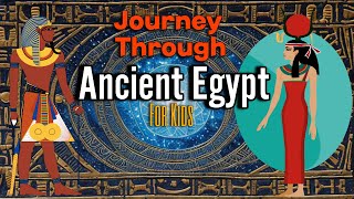 JOURNEY THROUGH ANCIENT EGYPT FOR KIDS [upl. by Aem]