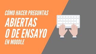 Cómo hacer preguntas abiertas o de ensayo en Moodle [upl. by Adiell]