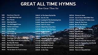 Great All Time Hymns  How Great Thou Art Just As I Am and more Gospel Music [upl. by Mcgannon]