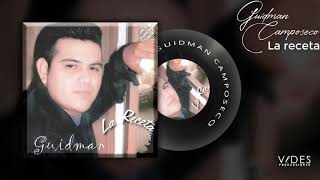 Guidman Camposeco  La receta DISCO COMPLETO [upl. by Onilegna834]