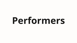 How to pronounce Performers [upl. by Hgielah]