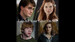 Harry  GinnyRon  Hermione Lay All Your Love On Me [upl. by Meunier]