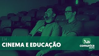 Comunica UFU  E14  Cinema e Educação [upl. by Nirraj933]