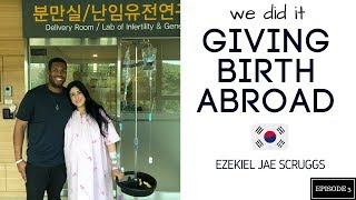 GIVING BIRTH ABROAD IN SOUTH KOREA  EPISODE 3 [upl. by Yllut]