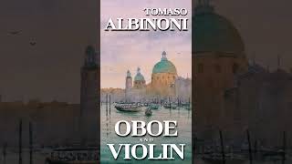 Tomaso Albinoni Oboe amp Violin classicalmusic baroquemusic albinoni [upl. by Shuler]