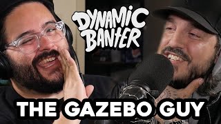 Dynamic Banter 305  The Gazebo Guy [upl. by Suryt855]