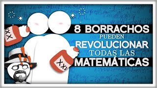 8 Borrachos Pueden Revolucionar Todas las Matemáticas [upl. by Sacul958]