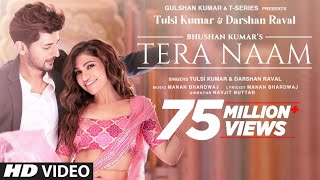 Tera Naam Video  Tulsi Kumar Darshan Raval  Manan Bhardwaj  Navjit Buttar  Bhushan Kumar [upl. by Soutor]