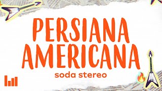 Soda Stereo  Persiana Americana LetraLyrics [upl. by Airres]