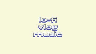 royalty free lofi vlog music  best songs from youtube audio library [upl. by Ynittirb]