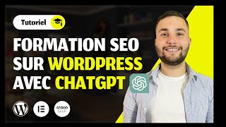 Formation SEO référencement naturel sur WordPress avec CHATGPT [upl. by Ecertap]