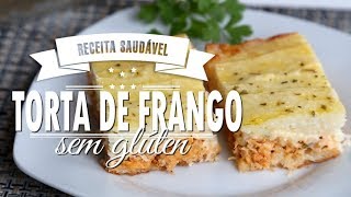 TORTA DE FRANGO SEM GLÚTEN  fácil e saborosa  Mamãe Vida Saudável 164 [upl. by Helse899]