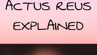 Actus Reus explained [upl. by Nolla]