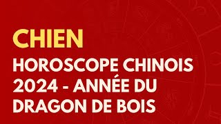 CHIEN  HOROSCOPE CHINOIS 2024  ANNÉE DU DRAGON DE BOIS [upl. by Etnauq]