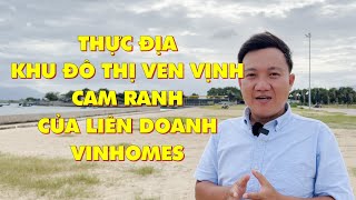 Thực địa Khu đô thị Ven vịnh CAM RANH hơn 85000 tỷ đồng của liên doanh Vinhomes tại TP Cam Ranh [upl. by Yrem]