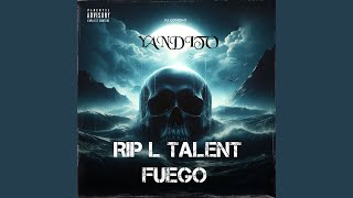 Rip L´Talent Fuego [upl. by Katt]