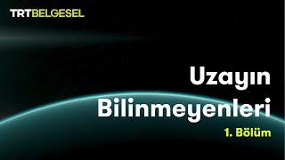 Uzayın Bilinmeyenleri  Gök Bilimi  TRT Belgesel [upl. by Madalena63]