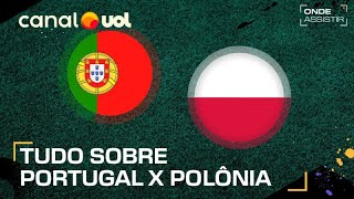 PORTUGAL X POLÔNIA ONDE ASSISTIR TRANSMISSÃO AO VIVO E HORÁRIO PELA UEFA NATIONS LEAGUE [upl. by Anetta]