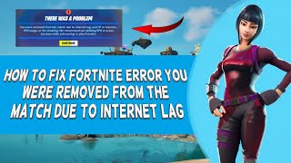 How To Fix Fortnite Error You Were Removed From The Match Due To Internet Lag  Tutorial 2024 [upl. by Henebry420]