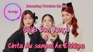 The Gadys  Gadis Dan Bunga amp Cinta ku sampai ke EthiopaJamming Version [upl. by Samal474]