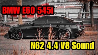 BMW E60 545i Pure N62 44 V8 Sound [upl. by Nesmat]