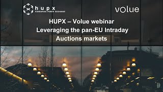 HUPX – Volue webinar Leveraging the pan EU Intraday Auctions market [upl. by Ulphia588]