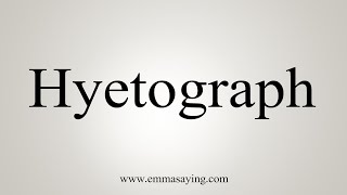 How To Say Hyetograph [upl. by Christine909]