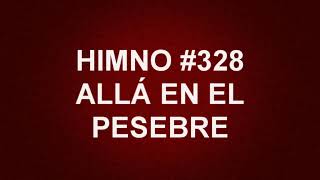 Himno No328 Allá en el pesebre  Himnario Corazón y Vida [upl. by Aila]