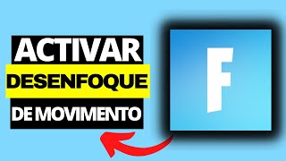 COMO ACTIVAR O PONER DESENFOQUE DE MOVIMIENTO en FORTNITE [upl. by Hinkel]