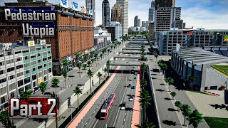 😎 True Potential of Cities Skylines 2  Pedestrian Utopia Part 2 GamePlay Tutorial [upl. by Jere666]