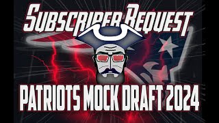 Subscriber Request New England Patriots Mock Draft 2024 [upl. by Yran2]