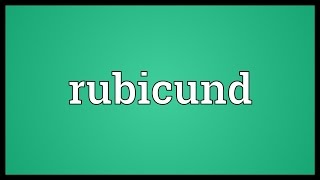 Rubicund Meaning [upl. by Asyram]