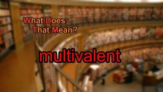 What does multivalent mean [upl. by Noirb514]