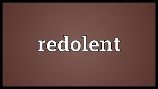 Redolent Meaning [upl. by Zebulon144]