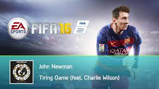 John Newman  Tiring Game feat Charlie Wilson FIFA 16 Soundtrack [upl. by Flight]