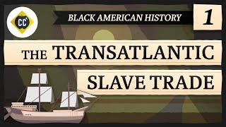 The Transatlantic Slave Trade Crash Course Black American History 1 [upl. by Ainelec]