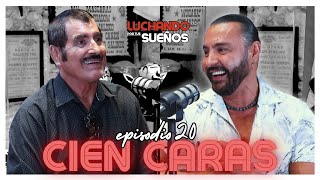 CIEN CARAS LA VERDADERA HISTORIA de una GRAN LEYENDA  LUCHANDO POR TUS SUEÑOS PODCAST [upl. by Araet]