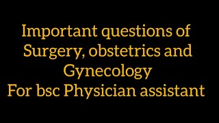 important questions of surgery obstetrics and gynaecology for bsc Physician assistant [upl. by Yalc]