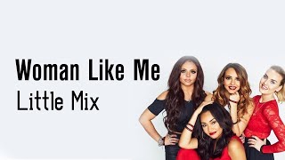 Little Mix  quotWoman Like Mequot Ft Nicki Minaj Lyrics [upl. by Bergin762]